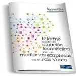 Informe sobre la situación tecnológica de las medianas empresas en el País Vasco