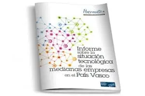 Informe sobre la situación tecnológica de las medianas empresas en el País Vasco Informe sobre la situación tecnológica de las medianas empresas en el País Vasco