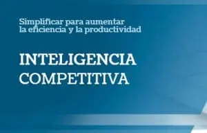 Inteligencia Competitiva: la información está, solo hace falta encontrarla e interrelacionarla Inteligencia Competitiva: la información está, solo hace falta encontrarla e interrelacionarla